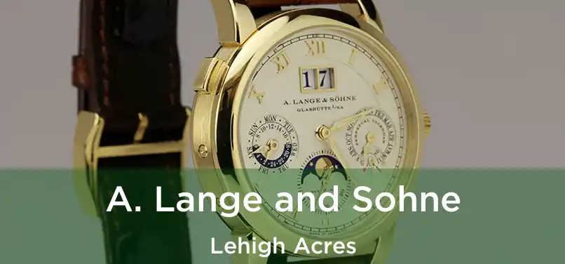 A. Lange and Sohne Lehigh Acres