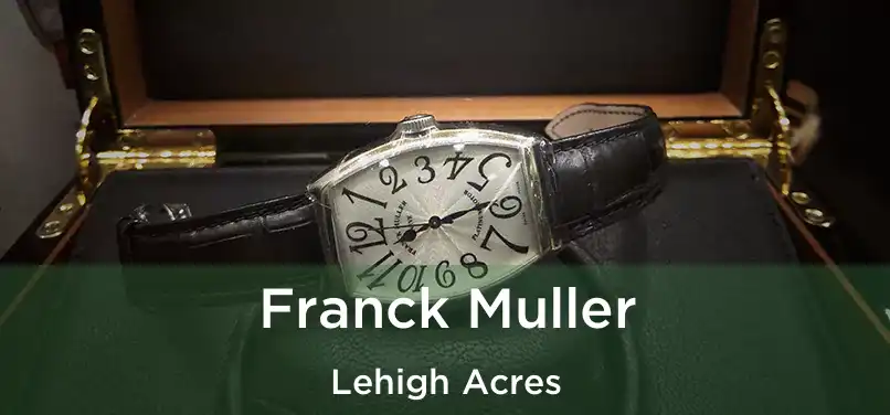 Franck Muller Lehigh Acres